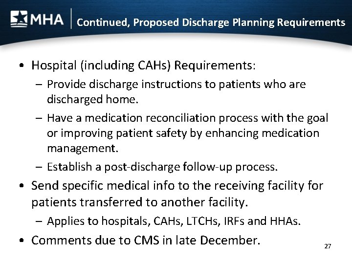 Continued, Proposed Discharge Planning Requirements • Hospital (including CAHs) Requirements: – Provide discharge instructions