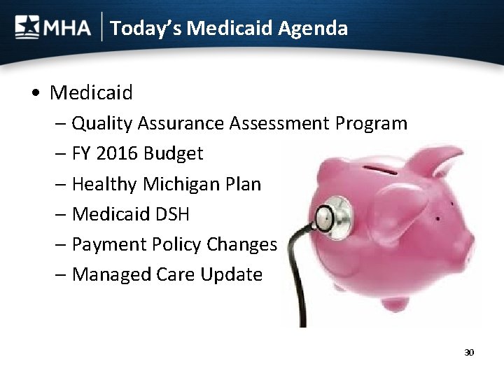 Today’s Medicaid Agenda • Medicaid – Quality Assurance Assessment Program – FY 2016 Budget