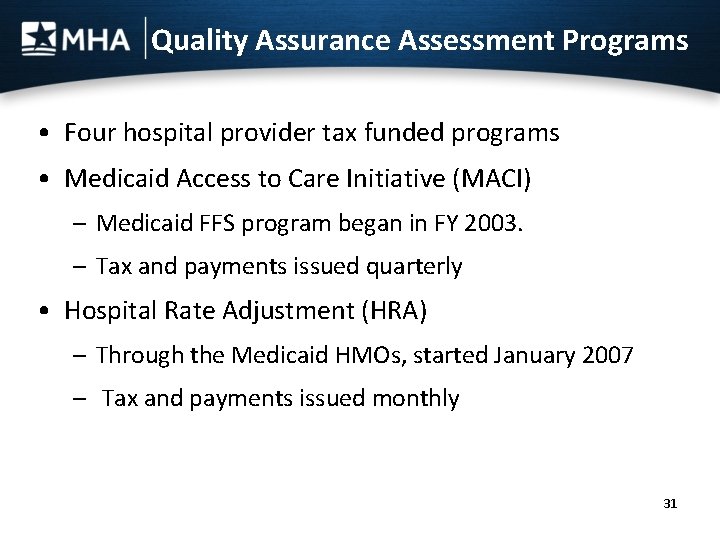 Quality Assurance Assessment Programs • Four hospital provider tax funded programs • Medicaid Access