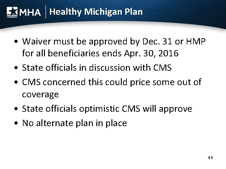 Healthy Michigan Plan • Waiver must be approved by Dec. 31 or HMP for