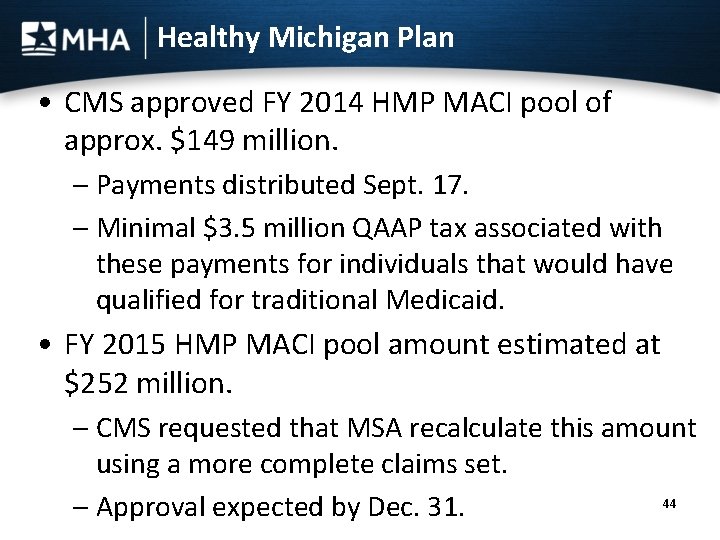 Healthy Michigan Plan • CMS approved FY 2014 HMP MACI pool of approx. $149