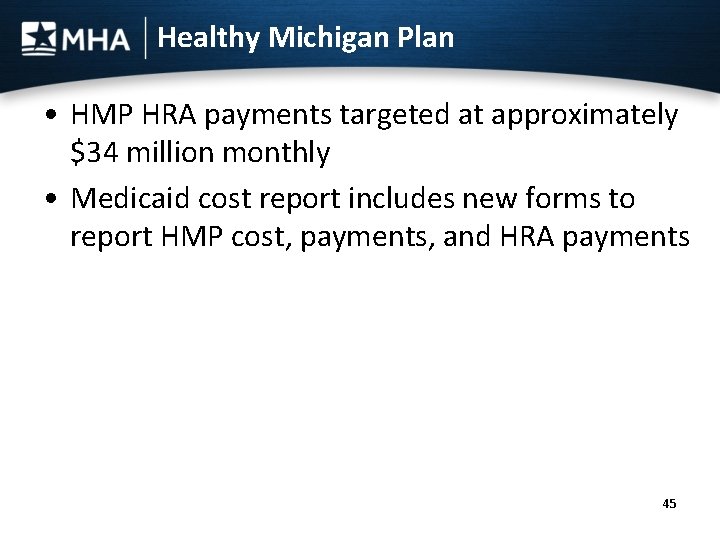 Healthy Michigan Plan • HMP HRA payments targeted at approximately $34 million monthly •
