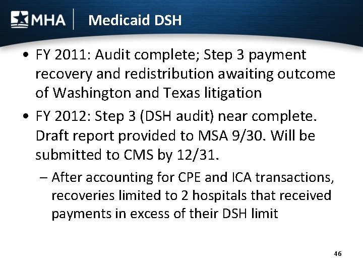 Medicaid DSH • FY 2011: Audit complete; Step 3 payment recovery and redistribution awaiting