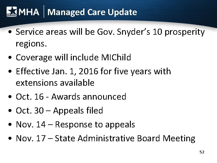 Managed Care Update • Service areas will be Gov. Snyder’s 10 prosperity regions. •