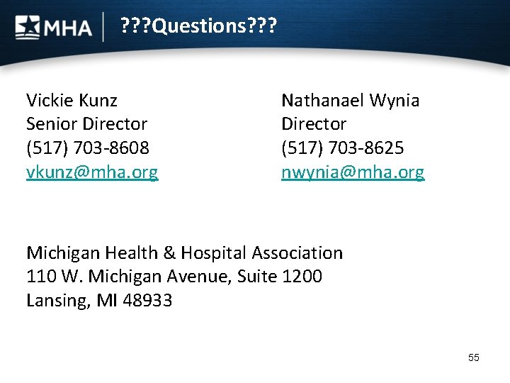 ? ? ? Questions? ? ? Vickie Kunz Senior Director (517) 703 -8608 vkunz@mha.
