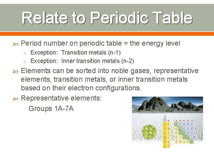 Relate to Periodic Table Period number on periodic table = the energy level o