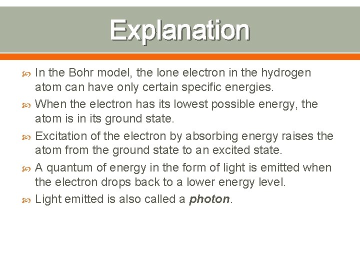 Explanation In the Bohr model, the lone electron in the hydrogen atom can have