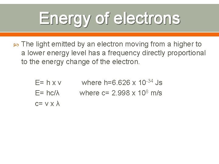 Energy of electrons The light emitted by an electron moving from a higher to