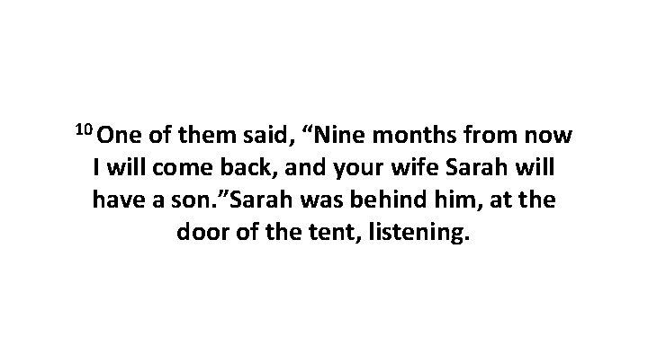 10 One of them said, “Nine months from now I will come back, and 10 One of them said, “Nine months from now I will come back, and