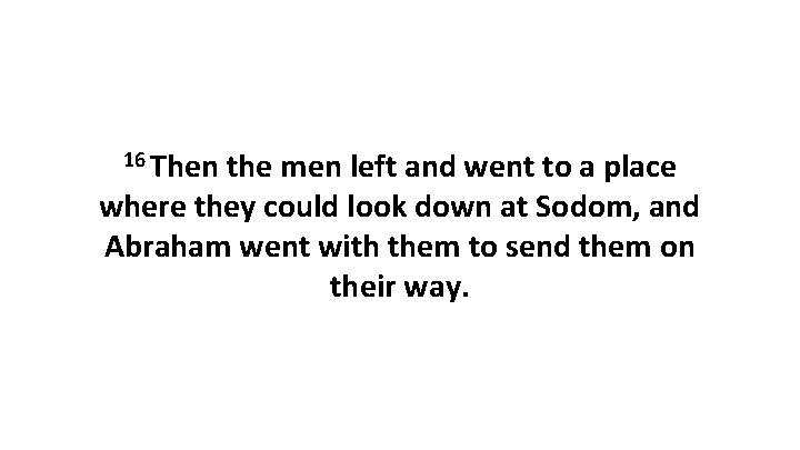 16 Then the men left and went to a place where they could look 16 Then the men left and went to a place where they could look