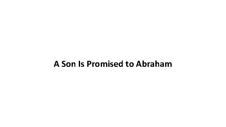 A Son Is Promised to Abraham A Son Is Promised to Abraham