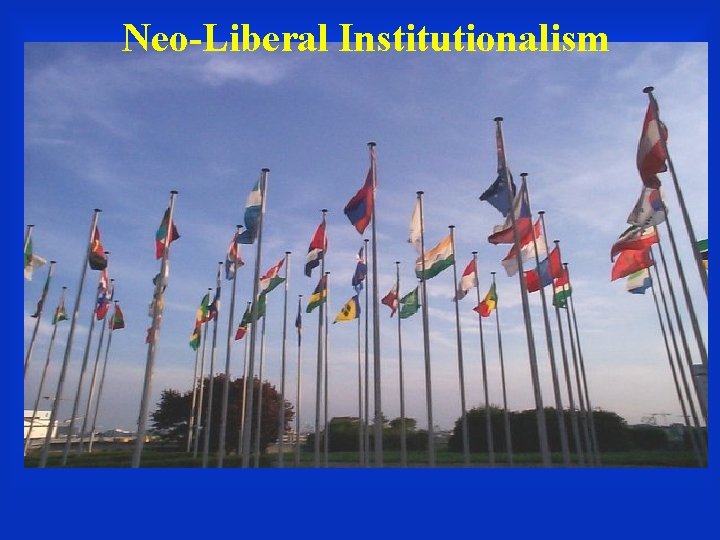 Neo-Liberal Institutionalism 