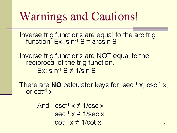 Warnings and Cautions! Inverse trig functions are equal to the arc trig function. Ex: