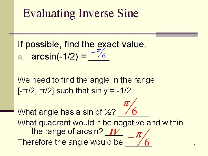 Evaluating Inverse Sine If possible, find the exact value. a. arcsin(-1/2) = ____ We