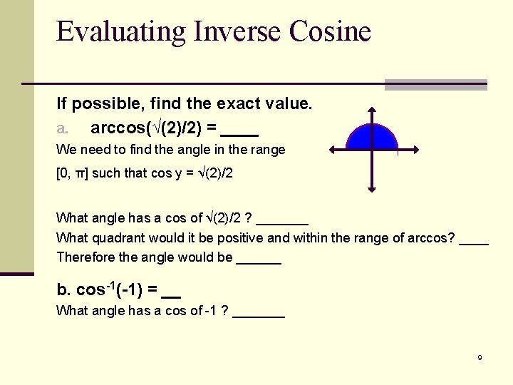 Evaluating Inverse Cosine If possible, find the exact value. a. arccos(√(2)/2) = ____ We