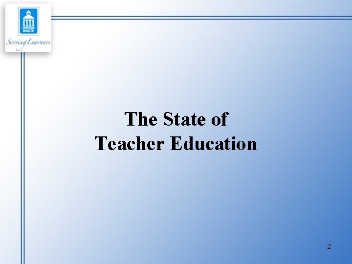 The State of Teacher Education 2 