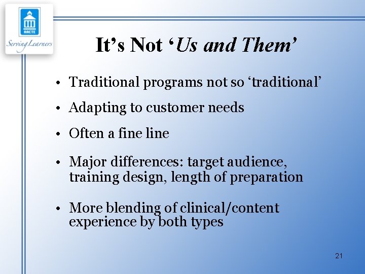 It’s Not ‘Us and Them’ • Traditional programs not so ‘traditional’ • Adapting to