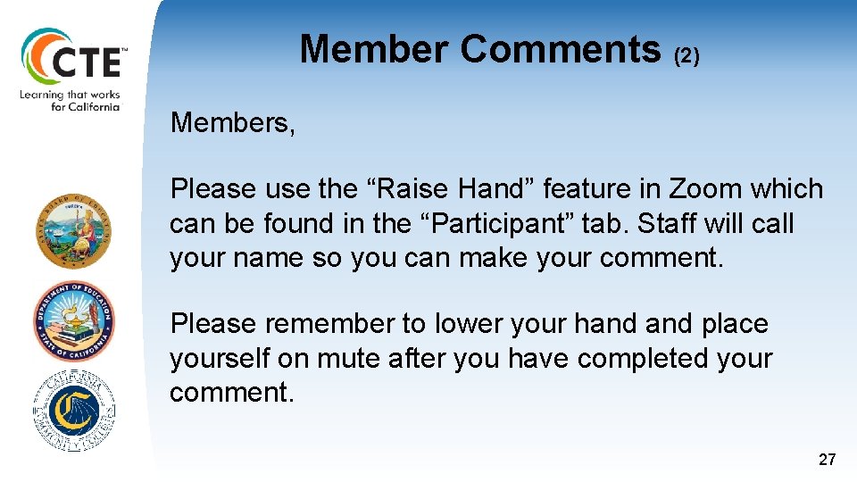 Member Comments (2) Members, Please use the “Raise Hand” feature in Zoom which can Member Comments (2) Members, Please use the “Raise Hand” feature in Zoom which can