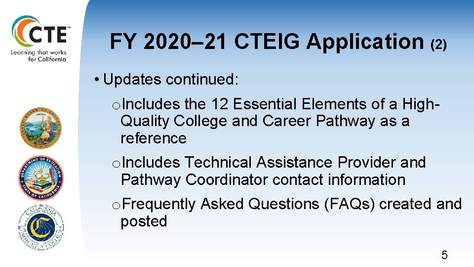 FY 2020– 21 CTEIG Application (2) • Updates continued: o. Includes the 12 Essential FY 2020– 21 CTEIG Application (2) • Updates continued: o. Includes the 12 Essential