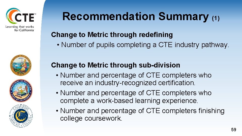Recommendation Summary (1) Change to Metric through redefining • Number of pupils completing a Recommendation Summary (1) Change to Metric through redefining • Number of pupils completing a