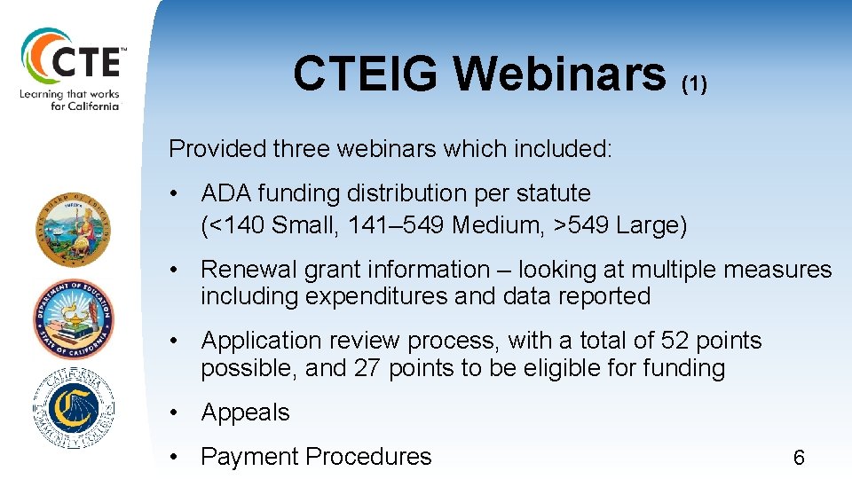 CTEIG Webinars (1) Provided three webinars which included: • ADA funding distribution per statute CTEIG Webinars (1) Provided three webinars which included: • ADA funding distribution per statute
