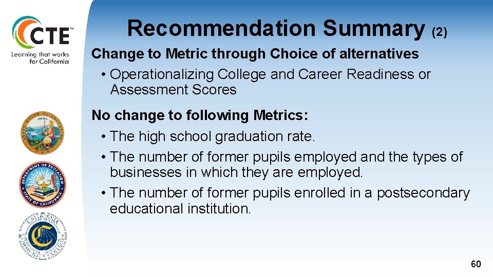 Recommendation Summary (2) Change to Metric through Choice of alternatives • Operationalizing College and Recommendation Summary (2) Change to Metric through Choice of alternatives • Operationalizing College and