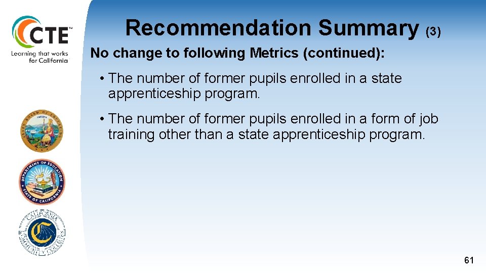 Recommendation Summary (3) No change to following Metrics (continued): • The number of former Recommendation Summary (3) No change to following Metrics (continued): • The number of former