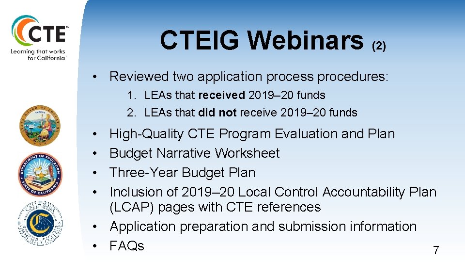 CTEIG Webinars (2) • Reviewed two application process procedures: 1. LEAs that received 2019– CTEIG Webinars (2) • Reviewed two application process procedures: 1. LEAs that received 2019–