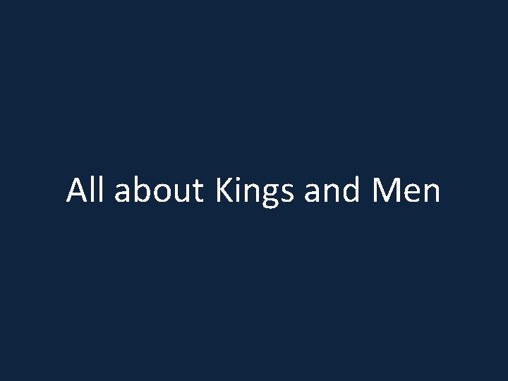 All about Kings and Men 