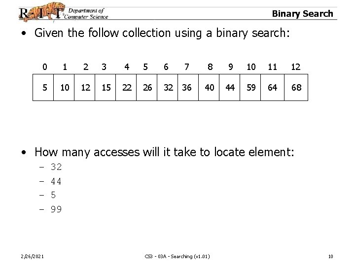 Binary Search • Given the follow collection using a binary search: 0 1 2