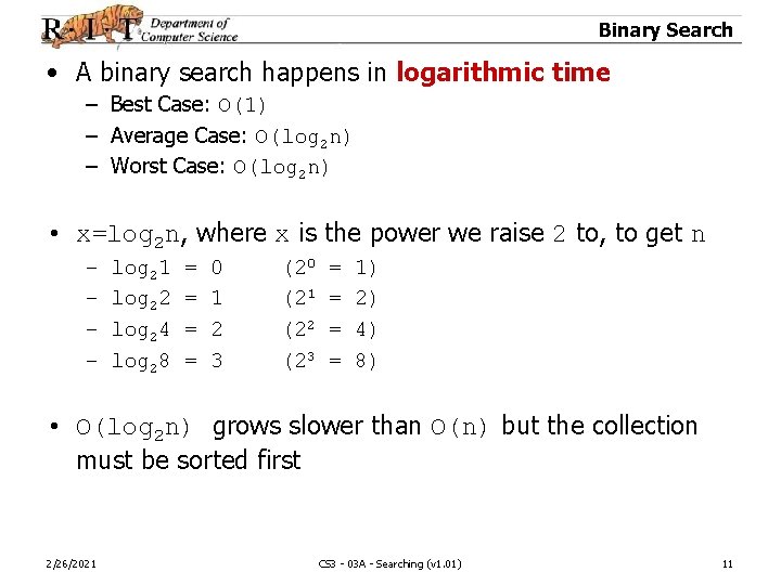 Binary Search • A binary search happens in logarithmic time – Best Case: O(1)