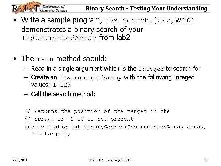 Binary Search - Testing Your Understanding • Write a sample program, Test. Search. java,