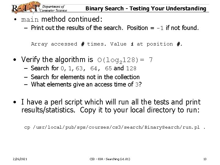 Binary Search - Testing Your Understanding • main method continued: – Print out the