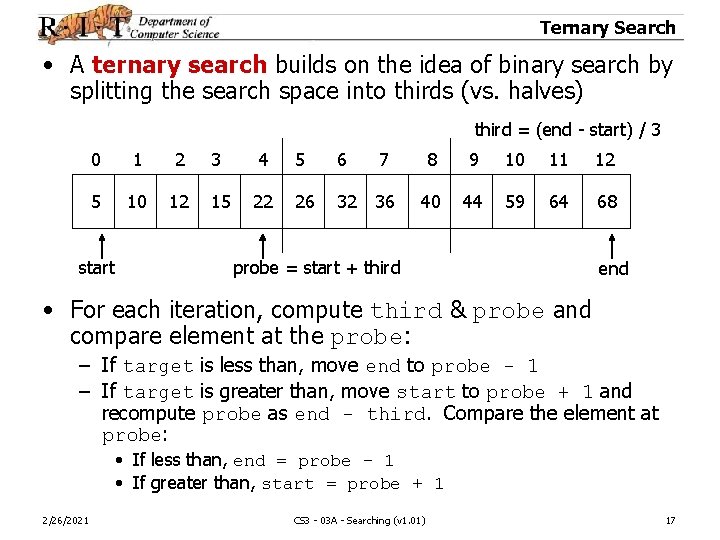 Ternary Search • A ternary search builds on the idea of binary search by