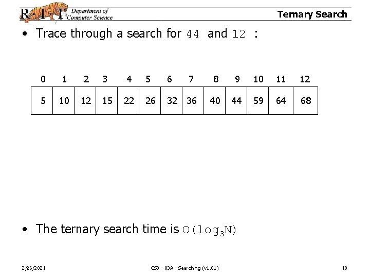 Ternary Search • Trace through a search for 44 and 12 : 0 1