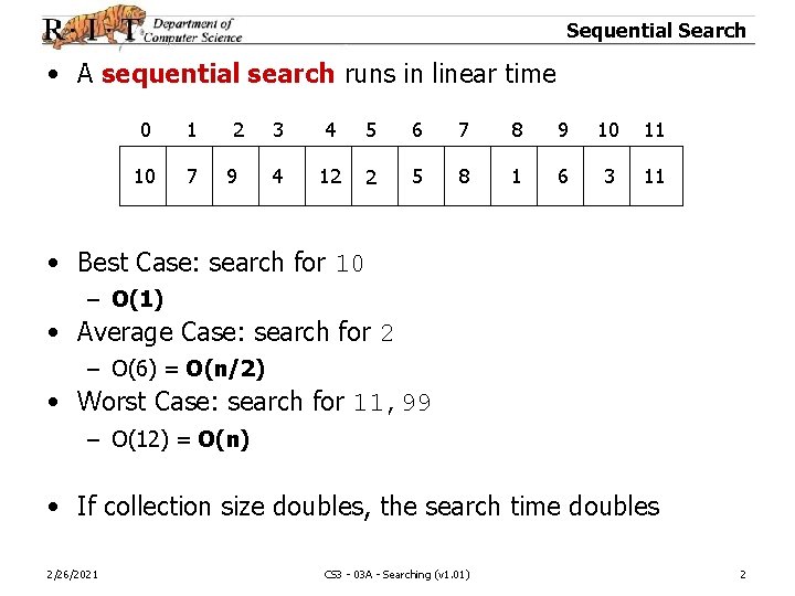 Sequential Search • A sequential search runs in linear time 0 1 10 7