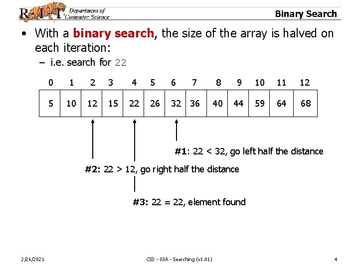 Binary Search • With a binary search, the size of the array is halved