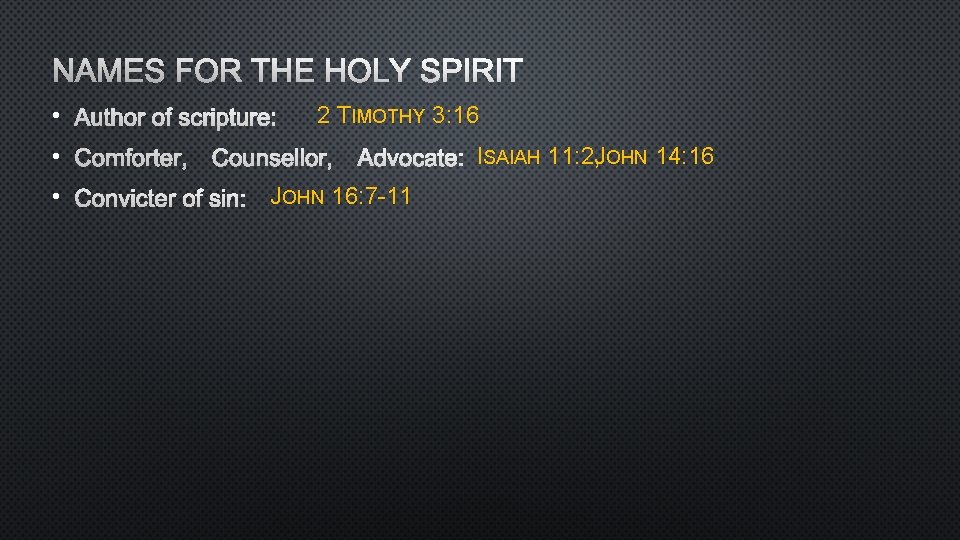 NAMES FOR THE HOLY SPIRIT • AUTHOR OF SCRIPTURE: 2 TIMOTHY 3: 16 •