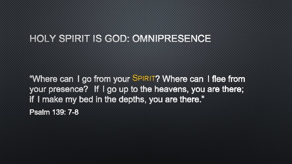 HOLY SPIRIT IS GOD: OMNIPRESENCE SPIRIT 