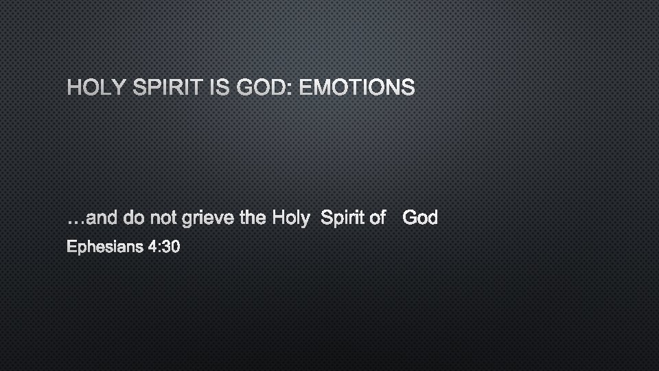 HOLY SPIRIT IS GOD: EMOTIONS 