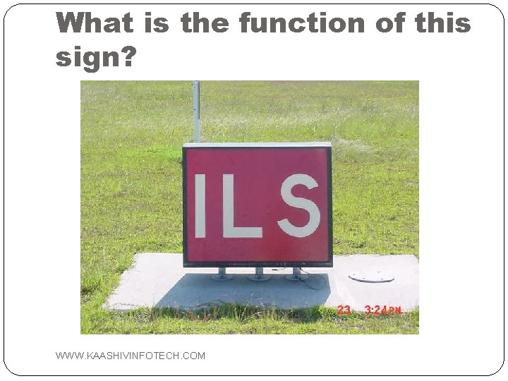 What is the function of this sign? WWW. KAASHIVINFOTECH. COM 