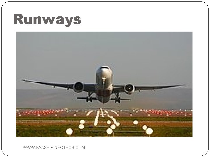 Runways WWW. KAASHIVINFOTECH. COM 