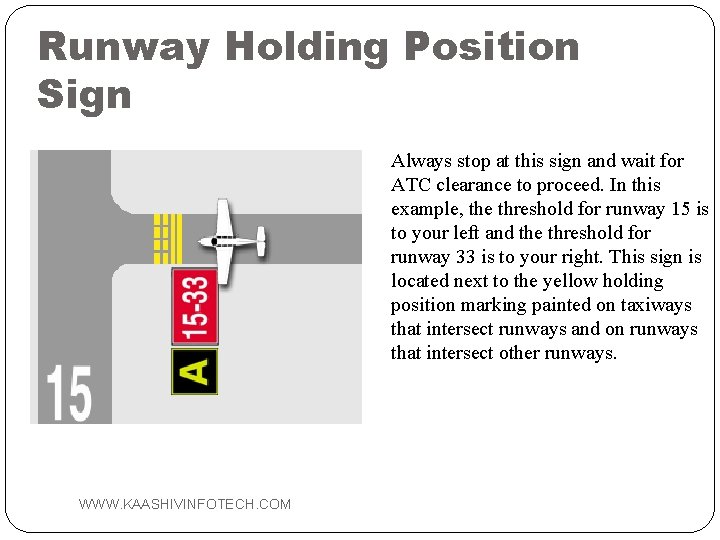 Runway Holding Position Sign Always stop at this sign and wait for ATC clearance