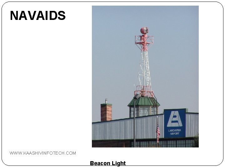 NAVAIDS WWW. KAASHIVINFOTECH. COM Beacon Light 