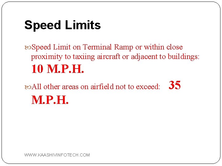 Speed Limits Speed Limit on Terminal Ramp or within close proximity to taxiing aircraft