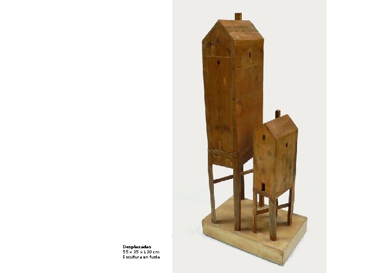 Desplazadas 55 x 35 x 130 cm Escultura en fusta 