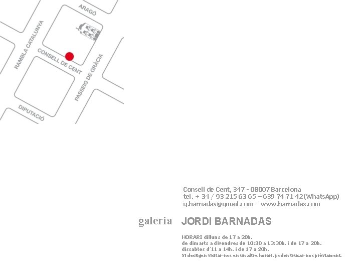 Consell de Cent, 347 - 08007 Barcelona tel. + 34 / 93 215 63