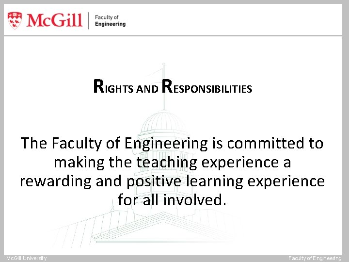 RIGHTS AND RESPONSIBILITIES The Faculty of Engineering is committed to making the teaching experience