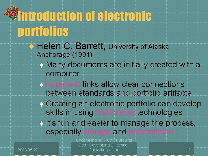 Introduction of electronic portfolios t Helen C. Barrett, University of Alaska Anchorage (1991) Many
