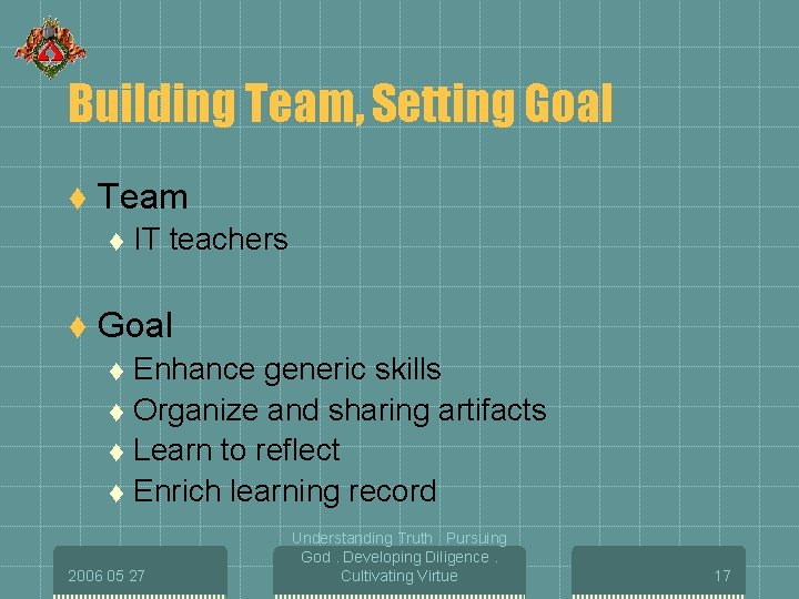 Building Team, Setting Goal t Team t t IT teachers Goal Enhance generic skills